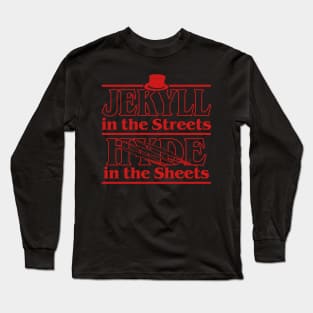 Jekyll In The Streets Hyde In The Sheets Funny Meme Long Sleeve T-Shirt